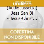(Audiocassetta) Jess Sah Bi - Jesus-Christ Ne Decoit Pas cd