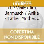 (LP Vinile) Jim Jarmusch / Anika - Father Mother Sister Brother / O.S.T. vinile