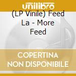 (LP Vinile) Feed La - More Feed vinile