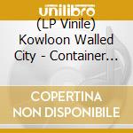 (LP Vinile) Kowloon Walled City - Container Ships vinile