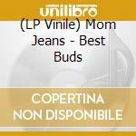 (LP Vinile) Mom Jeans - Best Buds vinile
