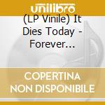 (LP Vinile) It Dies Today - Forever Scorned (Bone Wax Vinyl) vinile