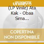 (LP Vinile) Ata Kak - Obaa Sima (Anniversary Remaster) vinile