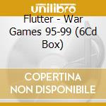 Flutter - War Games 95-99 (6Cd Box) cd