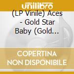(LP Vinile) Aces - Gold Star Baby (Gold Vinyl) vinile