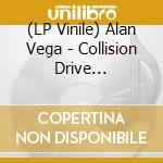 (LP Vinile) Alan Vega - Collision Drive (Remastered) (France Exclu) - Vinyle Rouge & Argent vinile