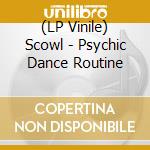 (LP Vinile) Scowl - Psychic Dance Routine vinile