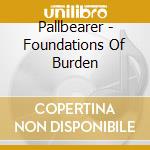 Pallbearer - Foundations Of Burden cd
