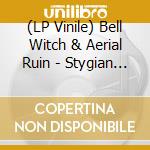 (LP Vinile) Bell Witch & Aerial Ruin - Stygian Bough. Volume 2 (2Lp) vinile