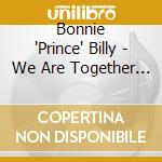 Bonnie "Prince" Billy - We Are Together Again cd
