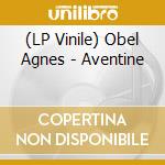 (LP Vinile) Obel Agnes - Aventine lp vinile di Obel Agnes