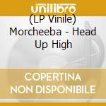 (LP Vinile) Morcheeba - Head Up High lp vinile di Morcheeba