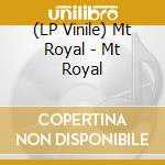 (LP Vinile) Mt Royal - Mt Royal lp vinile di Mt Royal