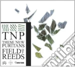 These New Puritans - Field Of Reeds cd