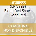 (LP Vinile) Blood Red Shoes - Blood Red Shoes vinile