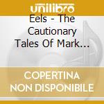 Eels - The Cautionary Tales Of Mark Oliver Everett