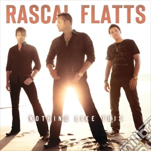 Rascal Flatts - Nothing Like This cd musicale di Rascal Flatts