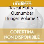Rascal Flatts - Outnumber Hunger Volume 1 cd