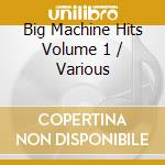 Big Machine Hits Volume 1 / Various cd
