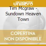 Tim Mcgraw - Sundown Heaven Town cd musicale di Tim Mcgraw