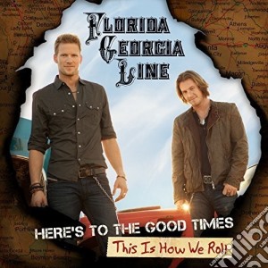 (LP Vinile) Florida Georgia Line - Here'S To The Good Times: This Is How We Roll (2 Lp) lp vinile di Florida Georgia Line
