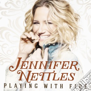 Jennifer Nettles - Playing With Fire cd musicale di Jennifer Nettles
