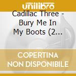 Cadillac Three - Bury Me In My Boots (2 Lp) cd musicale di Cadillac Three