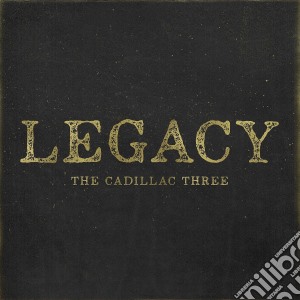 Cadillac Three (The) - Legacy cd musicale di Three Cadillac