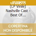 (LP Vinile) Nashville Cast - Best Of Nashville (Gate) (2 Lp) vinile