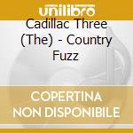 Cadillac Three (The) - Country Fuzz cd musicale