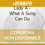 Lady A - What A Song Can Do cd