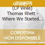 (LP Vinile) Thomas Rhett - Where We Started (2 Lp) vinile