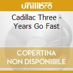 Cadillac Three - Years Go Fast cd