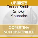 Conner Smith - Smoky Mountains cd musicale