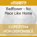 Badflower - No Place Like Home cd