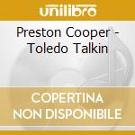 Preston Cooper - Toledo Talkin cd