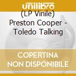 (LP Vinile) Preston Cooper - Toledo Talking vinile