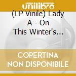 (LP Vinile) Lady A - On This Winter's Night: Volume 2 vinile