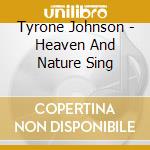 Tyrone Johnson - Heaven And Nature Sing cd