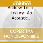 Andrew Tosh - Legacy: An Acoustic Tribute To