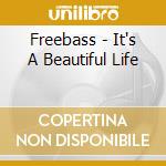 Freebass - It's A Beautiful Life cd