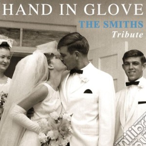 Smiths (The) - Hand In Glove: The Smiths Tribute cd musicale