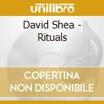David Shea - Rituals cd musicale di David Shea