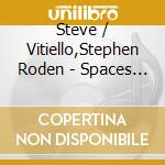 Steve / Vitiello,Stephen Roden - Spaces Contained In Each cd