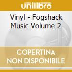 Vinyl - Fogshack Music Volume 2 cd