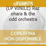 (LP VINILE) Raz ohara & the odd orchestra cd