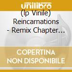 (lp Vinile) Reincarnations - Remix Chapter 2001-2009 cd