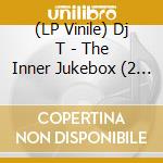 (LP Vinile) Dj T - The Inner Jukebox (2 Lp) vinile