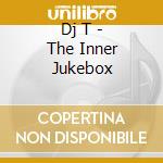 Dj T - The Inner Jukebox cd
