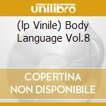 (lp Vinile) Body Language Vol.8 cd
